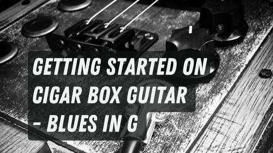 Getting Started on Cigar Box Guitar - Blues in G