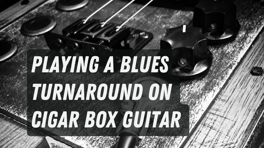 Playing a Blues Turnaround on Cigar Box Guitar